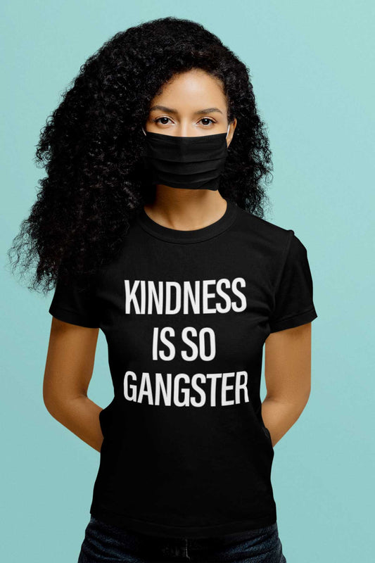 Kindness Is So Gangster Printed T-shirt For Women