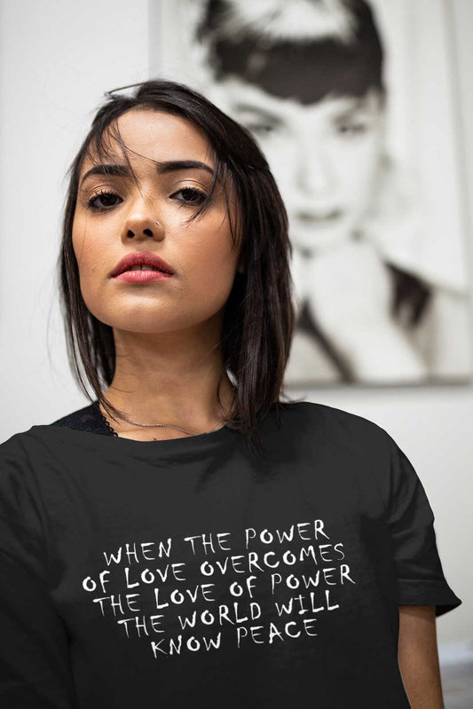When The Power Of Love Overcomes The Love Of Power The World Will Know Peace Printed T-shirt For Women