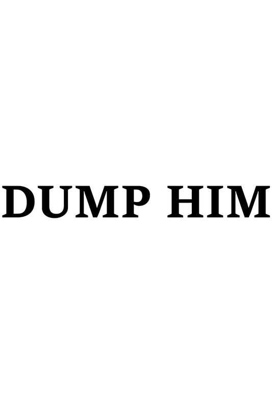 Dump Him White T-shirt For Women